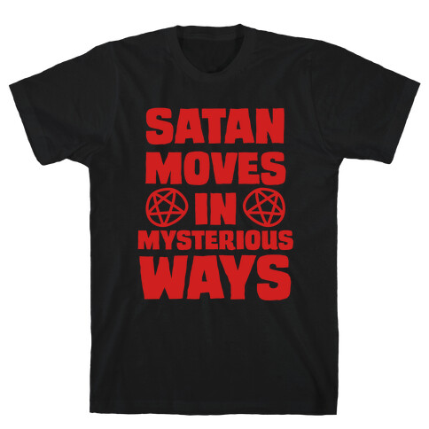 Satan Moves in Mysterious Ways T-Shirt