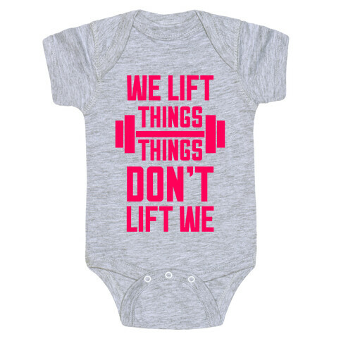 We Lift Things, Things Don't Lift We Baby One-Piece