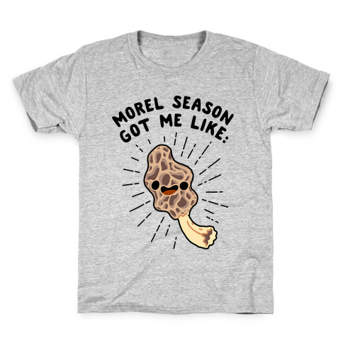 Morel Season Got Me Like :D Kids T-Shirt