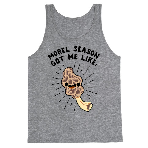 Morel Season Got Me Like :D Tank Top