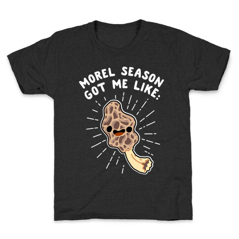 Morel Season Got Me Like :D Kids T-Shirt