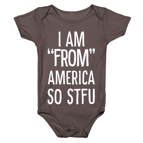 I am "From" America so STFU Baby One-Piece