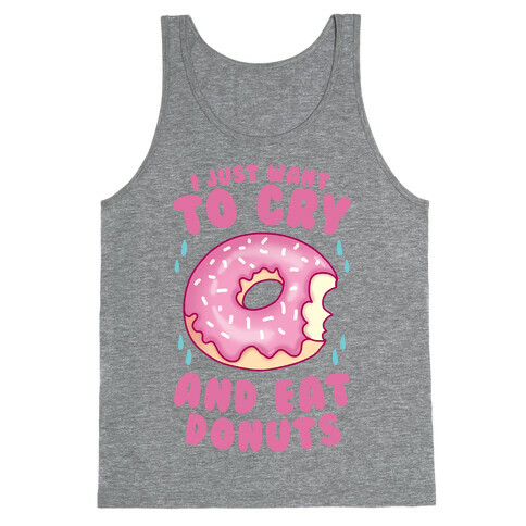 I Just Want To Cry And Eat Donuts Tank Top