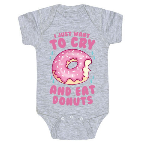 I Just Want To Cry And Eat Donuts Baby One-Piece
