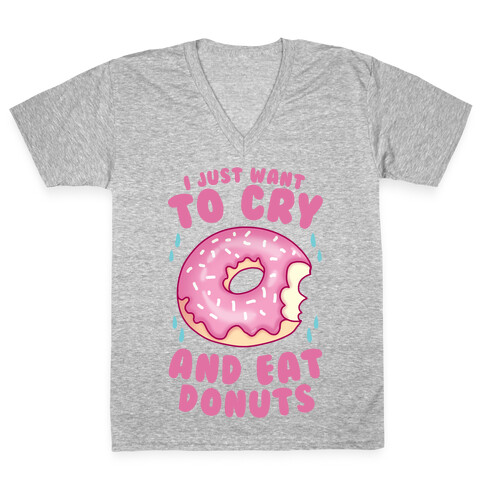 I Just Want To Cry And Eat Donuts V-Neck Tee Shirt