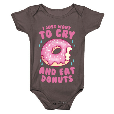 I Just Want To Cry And Eat Donuts Baby One-Piece