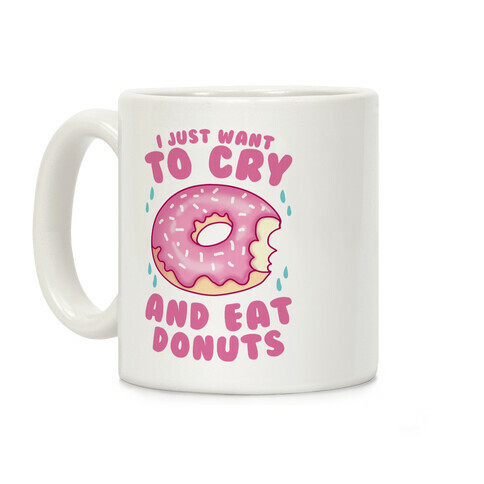 I Just Want To Cry And Eat Donuts Coffee Mug