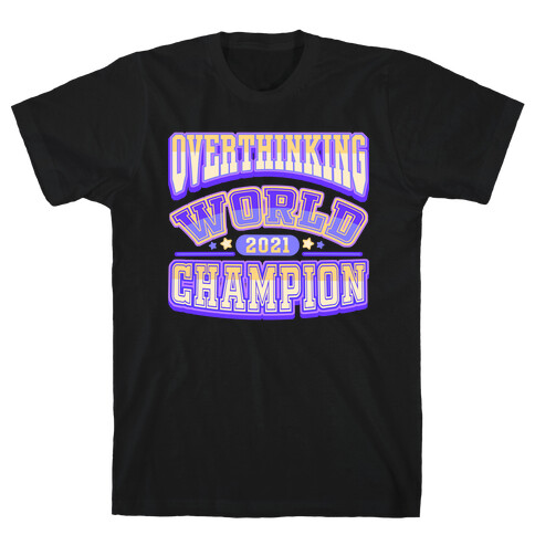 Overthinking World Champion T-Shirt