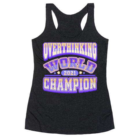 Overthinking World Champion Racerback Tank Top