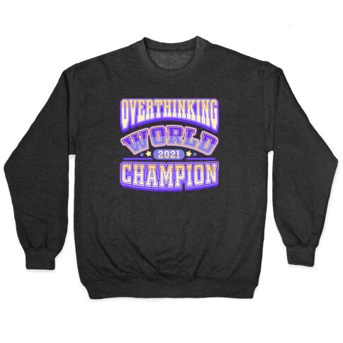 Overthinking World Champion Pullover