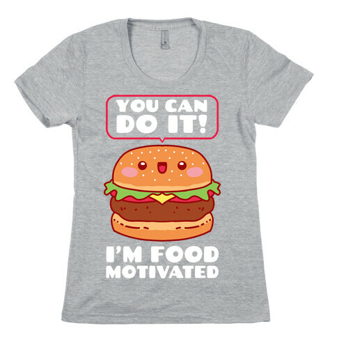 I'm Food Motivated Womens T-Shirt