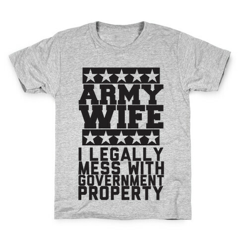 Army Wife: I Legally Mess With Government Equipment Kids T-Shirt