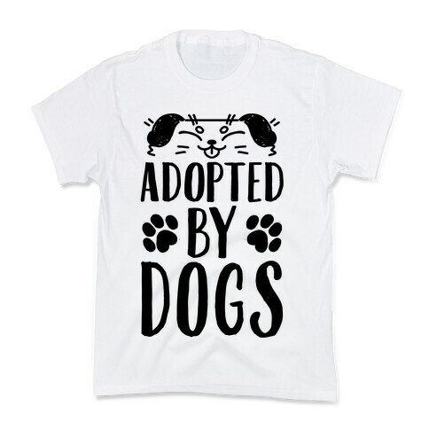 Adopted By Dogs Kids T-Shirt