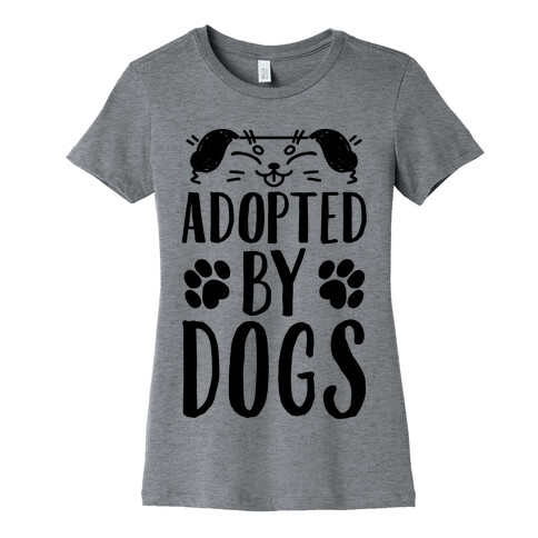 Adopted By Dogs Womens T-Shirt