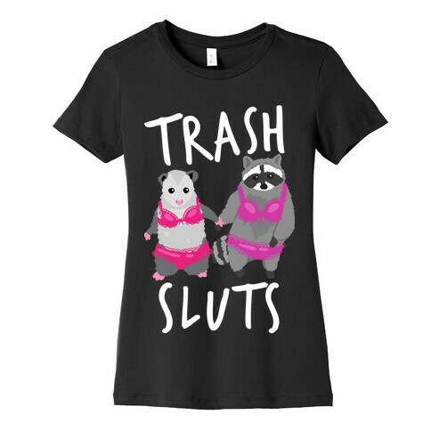 Trash Sluts Womens T-Shirt