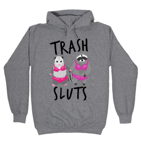 Trash Sluts Hooded Sweatshirt