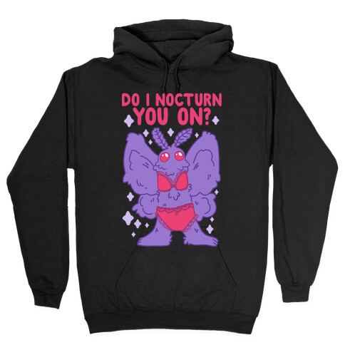 Do I Nocturn You On? Mothman Hooded Sweatshirt