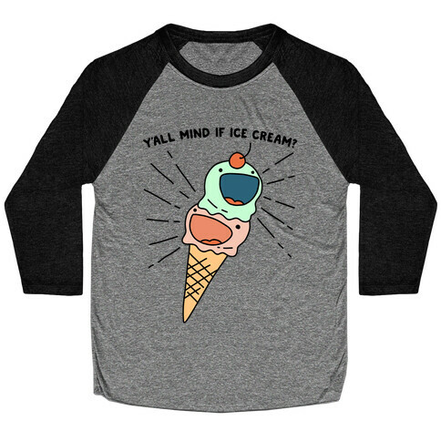 Y'all Mind If Ice Cream? Baseball Tee