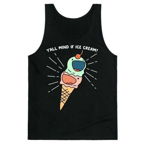 Y'all Mind If Ice Cream? Tank Top