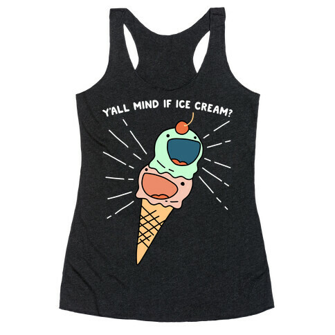 Y'all Mind If Ice Cream? Racerback Tank Top