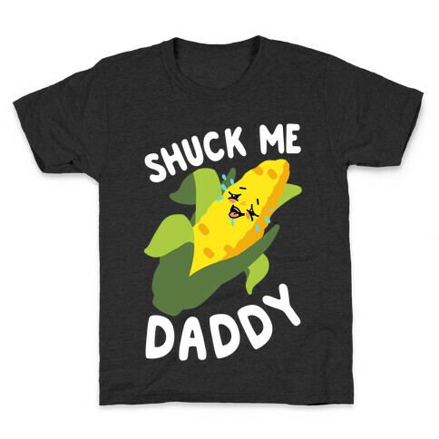 Shuck Me Daddy Kids T-Shirt