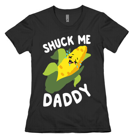 Shuck Me Daddy Womens T-Shirt