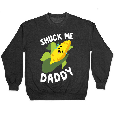 Shuck Me Daddy Pullover