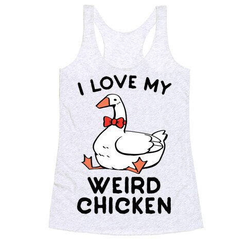 I Love My Weird Chicken Racerback Tank Top