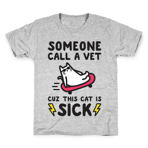 Someone Call A Vet Cuz This Cat Is SICK Kids T-Shirt