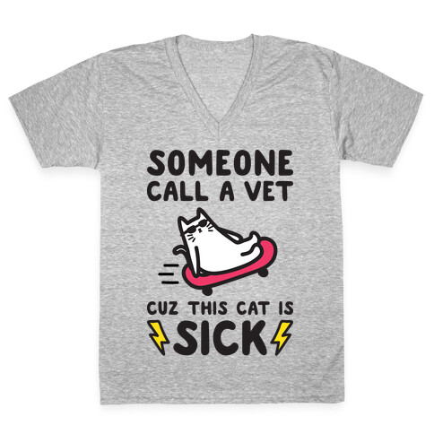 Someone Call A Vet Cuz This Cat Is SICK V-Neck Tee Shirt