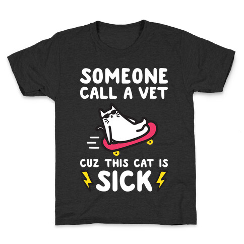 Someone Call A Vet Cuz This Cat Is SICK Kids T-Shirt