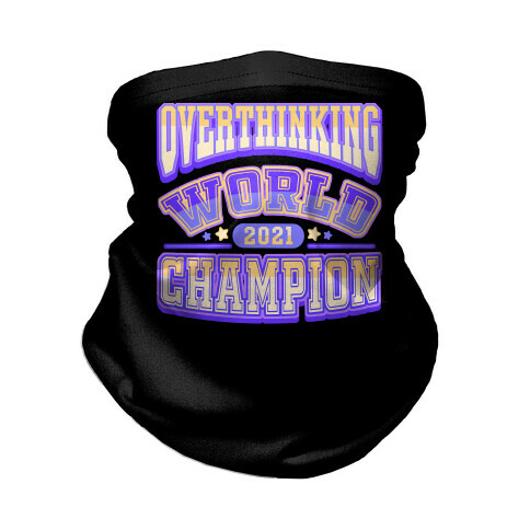 Overthinking World Champion Neck Gaiter