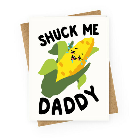 Shuck Me Daddy Greeting Card