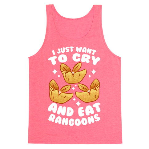 I Just Want To Cry And Eat Rangoons Tank Top