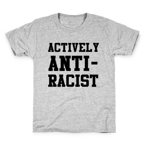 Actively Anti-Racist Kids T-Shirt