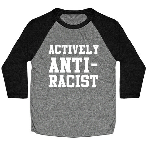 Actively Anti-Racist Baseball Tee