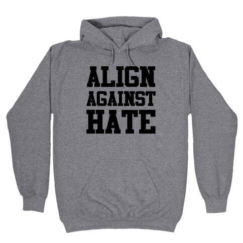 Align Against Hate Hooded Sweatshirt