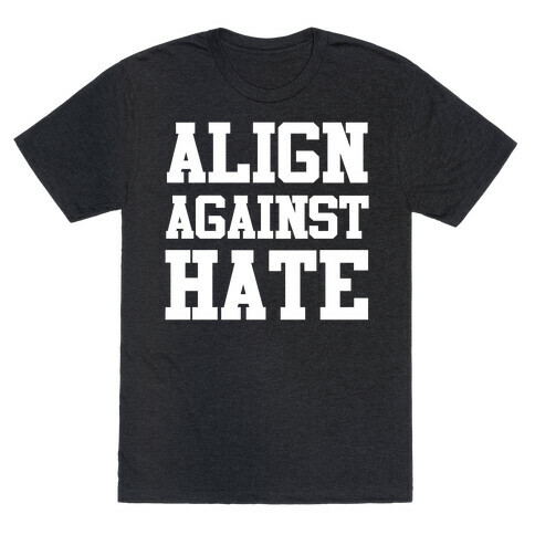 Align Against Hate T-Shirt