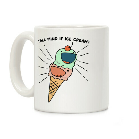 Y'all Mind If Ice Cream? Coffee Mug