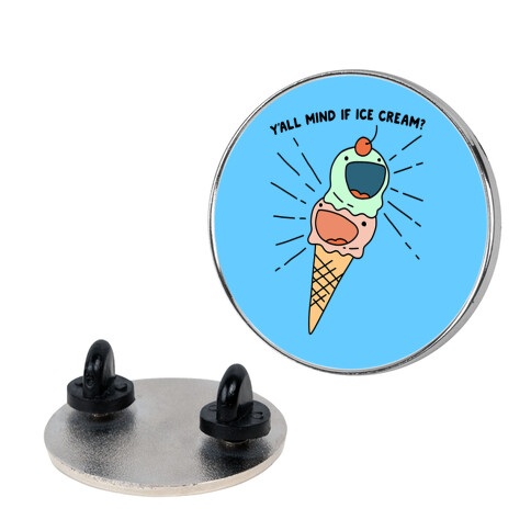 Y'all Mind If Ice Cream? Pin