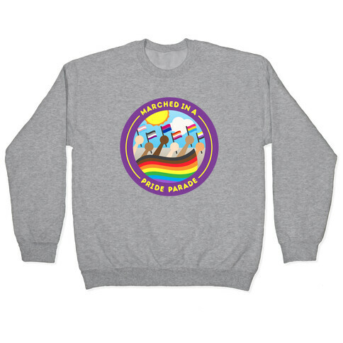 Marched In A Pride Parade Patch Pullover