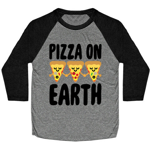 Pizza On Earth Baseball Tee