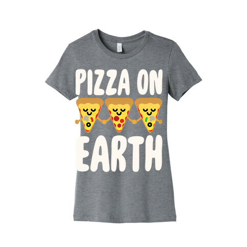 Pizza On Earth White Print Womens T-Shirt