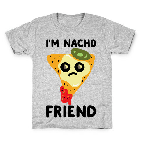 I'm Nacho Friend Parody Kids T-Shirt