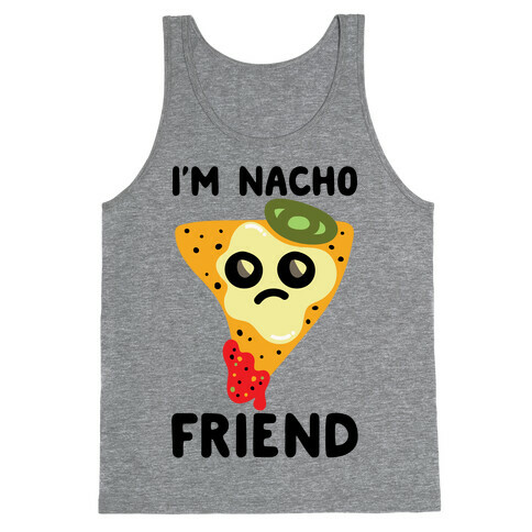 I'm Nacho Friend Parody Tank Top