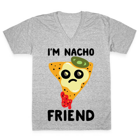 I'm Nacho Friend Parody V-Neck Tee Shirt