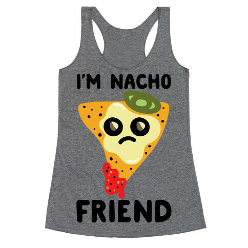 I'm Nacho Friend Parody Racerback Tank Top