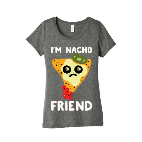 I'm Nacho Friend Parody White Print Womens T-Shirt