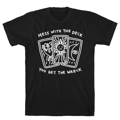 Mess With The Deck You Get The Wreck T-Shirt