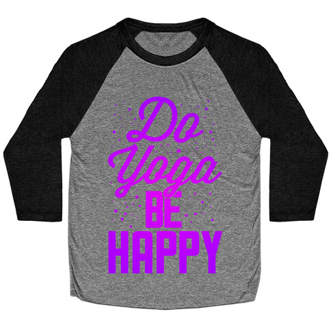 Do Yoga Be Happy Baseball Tee